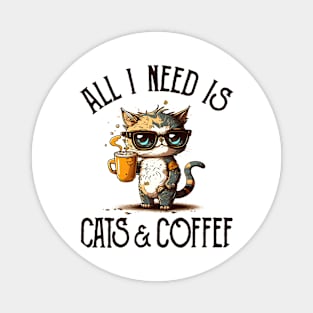 All I Need is Cats and Coffee Cat Lovers Coffee Lovers Gift Idea Magnet